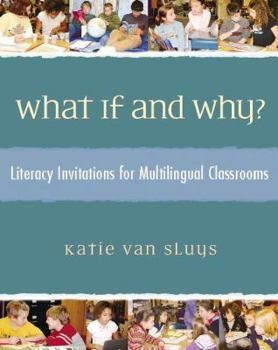 Paperback What If and Why?: Literacy Invitations for Multilingual Classrooms Book