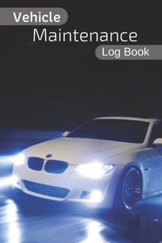 Vehicle Maintenance Log Book: With pre-printed pages, Repairs And Maintenance Record Book for Cars, Trucks, Motorcycles and Other Vehicles, Car Accessorie, Repairs Journal, Interior Car Accessories