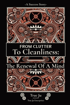 Paperback From Clutter To Cleanliness: The Renewal Of A Mind: The Renewal Of A Mind Book