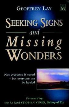 Seeking Signs and Missing Wonders: Not Everyone Is Cured But Everyone Can Be Healed