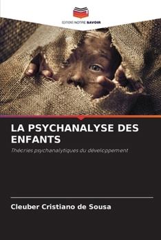 LA PSYCHANALYSE DES ENFANTS: Théories psychanalytiques du développement