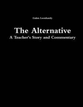 Paperback The Alternative: A Teacher's Story and Commentary Book