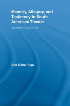 Paperback Memory, Allegory, and Testimony in South American Theater: Upstaging Dictatorship Book