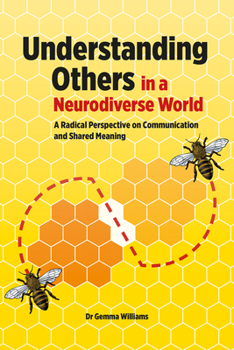 Paperback Understanding Others in a Neurodiverse World: A Radical Perspective on Communication and Shared Meaning Book