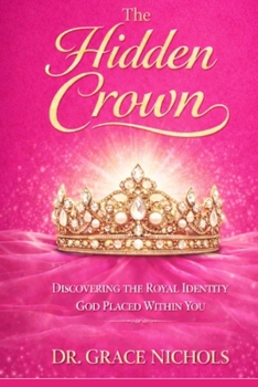 The Hidden Crown: Discovering the Royal Identity Within You