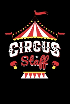 Circus Staff: Circus Notebook, Carnivals Journal, Gift, Family Circus Staff, Clowns Birthday Party