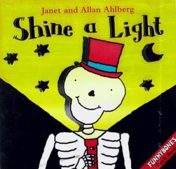 Hardcover Shine a Light: A Funnybones Torch Book (Funnybones Torch Book) Book