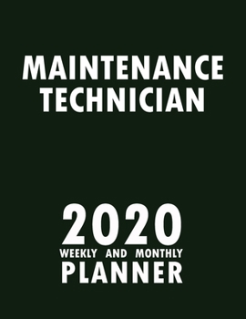 Paperback Maintenance Technician 2020 Weekly and Monthly Planner: 2020 Planner Monthly Weekly inspirational quotes To do list to Jot Down Work Personal Office S Book