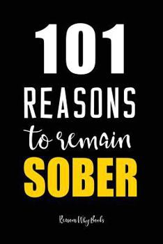 Paperback 101 Reasons to Remain Sober: Sobriety Book for Recovering Alcoholics Book
