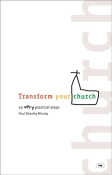 Paperback Transform Your Church: 50 Very Practical Steps Book