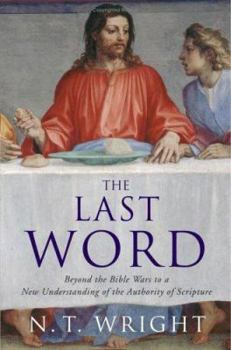 Hardcover The Last Word: Beyond the Bible Wars to a New Understanding of the Authority of Scripture Book