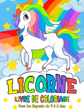 Licorne Livre de Coloriage: pour les Enfants de 4 à 8 Ans - Unicorn Coloring Book (French version)
