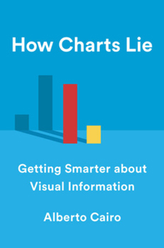 Hardcover How Charts Lie: Getting Smarter about Visual Information Book