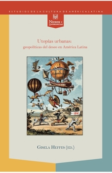 Utopías urbanas: geopolíticas del deseo en América Latina.