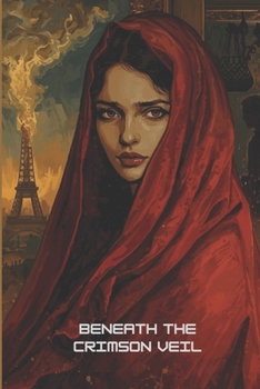 Paperback Beneath the Crimson Veil: A Romantic Thriller Set in the Shadows of Paris Book