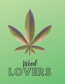 Marijuana Weed Lovers Notebook: 8.5X11 Wide Ruled Notebook Vol 78