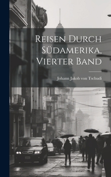 Hardcover Reisen durch Südamerika, Vierter Band [German] Book