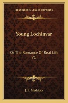 Young Lochinvar: Or The Romance Of Real Life V1