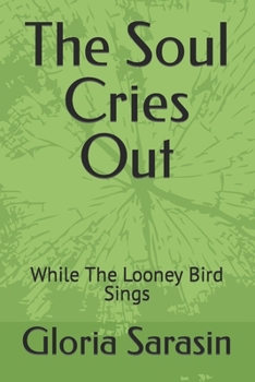 Paperback The Soul Cries Out: While The Looney Bird Sings Book