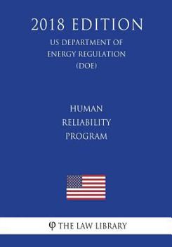 Human Reliability Program (Us Department of Energy Regulation) (Doe) (2018 Edition)