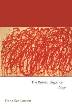 The Ruined Elegance: Poems - Book  of the Princeton Series of Contemporary Poets