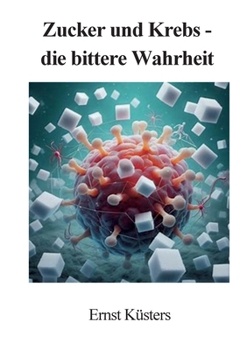 Paperback Zucker und Krebs - die bittere Wahrheit [German] Book