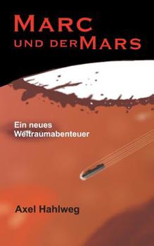 Paperback Marc und der Mars: Ein neues Weltraumabenteuer [German] Book