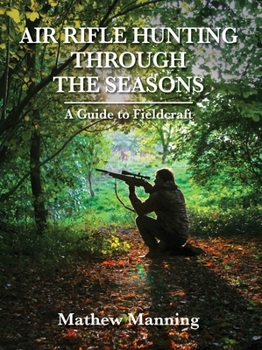 Hardcover Air Rifle Hunting Through the Seasons: A Guide to Fieldcraft Book