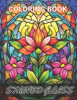 Stained Glass Flower Coloring Book: High Quality and Unique Colouring Pages