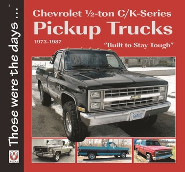 Paperback Chevrolet 1/2-Ton C/K-Series Pickup Trucks 1973-1987: - "Built to Stay Tough" Book