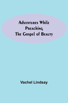 Paperback Adventures While Preaching The Gospel Of Beauty Book