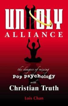 Paperback Unholy Alliance: The Dangers of Mixing Pop Psychology with Christian Truth Book