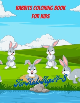 Rabbits Coloring Book For Kids: Rabbits Designs Book, 50 Adorable Rabbits Designs For Boys And Girls, Activity Book With Rabbits