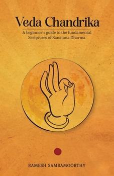 Paperback Veda Chandrika: A beginner's guide to the fundamental scriptures of Sanatana Dharma Book