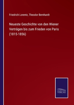 Paperback Neueste Geschichte von den Wiener Verträgen bis zum Frieden von Paris (1815-1856) [German] Book