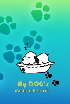 Paperback My Dog's Medical Records: Keep track of your dog's shots and vet visits. Book