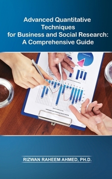 Paperback Advanced Quantitative Techniques for Business and Social Research: A Comprehensive Guide Book