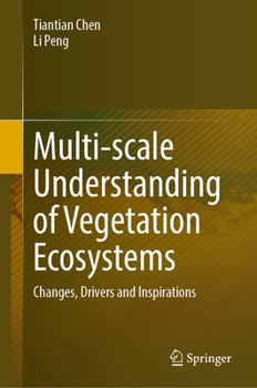 Hardcover Multi-Scale Understanding of Vegetation Ecosystems: Changes, Drivers and Inspirations Book