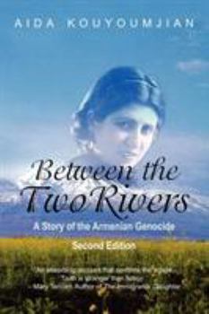 Paperback Between the Two Rivers: A Story of the Armenian Genocide Second Edition Book