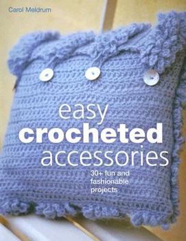 Paperback Easy Crocheted Accessories: 30+ Fun and Fashionable Projects Book