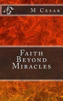 Paperback Faith Beyond Miracles Book