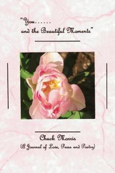 Paperback You...... and the Beautiful Moments (A Journal of Love, Prose and Poetry) Book