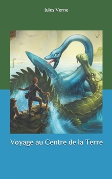 Voyage au Centre de la Terre (French Edition)