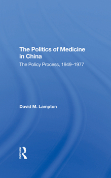 Hardcover The Politics of Medicine in China: The Policy Process 1949-1977 Book