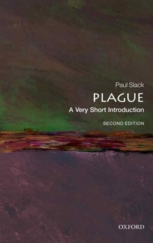 Plague: A Very Short Introduction - Book #307 of the Very Short Introductions