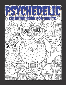 Paperback Psychedelic Coloring Book For Adults: Relaxing And Stress Relieving Art For Stoners Book