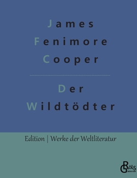 Paperback Der Wildtödter: Ein Lederstrumpfroman [German] Book