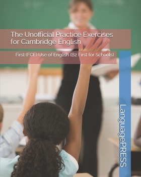 Paperback The Unofficial Practice Exercises for Cambridge English: First (FCE) Use of English Book