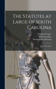 Hardcover The Statutes at Large of South Carolina: Acts, 1787-1814 Book