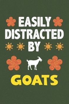 Paperback Easily Distracted By Goats: A Nice Gift Idea For Goat Lovers Boy Girl Funny Birthday Gifts Journal Lined Notebook 6x9 120 Pages Book